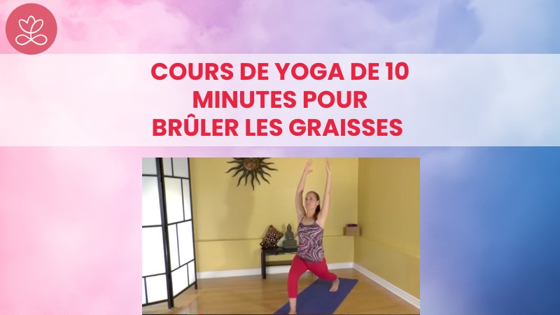 Jour 14 - Cours de yoga de 10 minutes pour brûler les graisses avec Maryse Lehoux